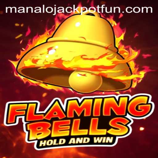 FlamingBells: Discover the Excitement of ManaloJACKPOT